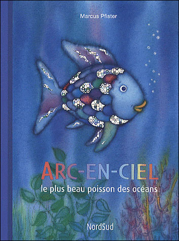 MARCUS PFISTER - Arc-en-ciel, le plus beau poisson des océans N. éd. -  Albums illustrés - LIVRES -  - Livres + cadeaux + jeux