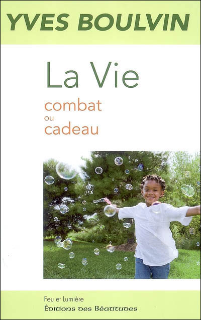 La vie, combat ou cadeau