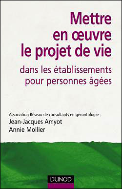 Mettre en oeuvre le projet de vie dans les établissements pour personnes agées