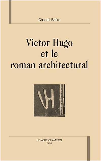 Victor Hugo et le roman architectural