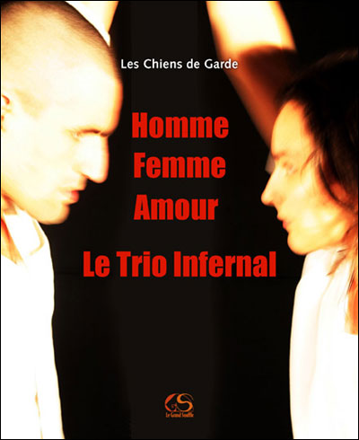 Homme Femme Amour Le Trio Infernal Broche Les Chiens De Garde Achat Livre Fnac