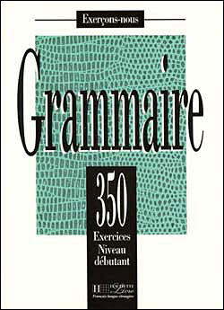 Les 350 Exercices - Grammaire - Débutant - Livre de l'élève