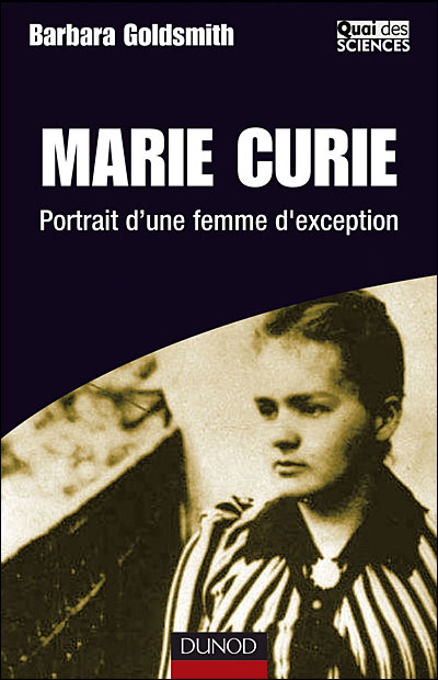 Marie Curie, portrait intime d'un génie obsessionnel