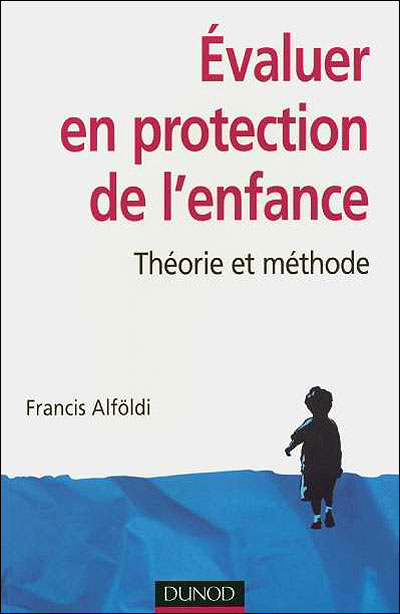 Évaluer en protection de l'enfance - 4e édition - Théorie et