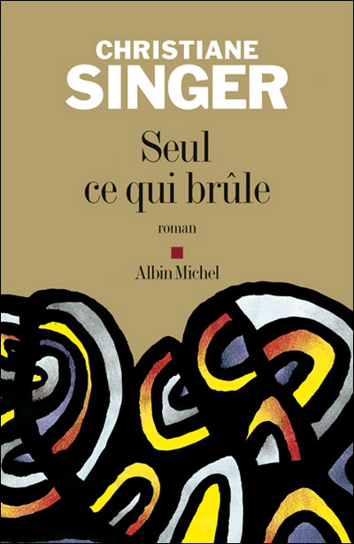 Seul ce qui brûle