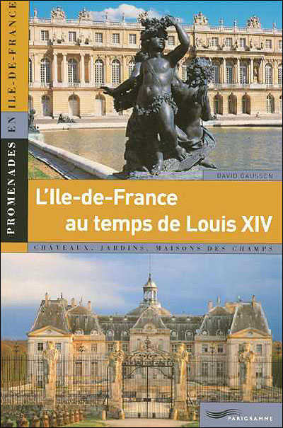 L'Ile de France de Louis XIV