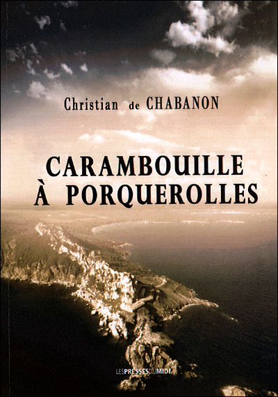 Carambouille a porquerolles - De Chabanon Christia - broché