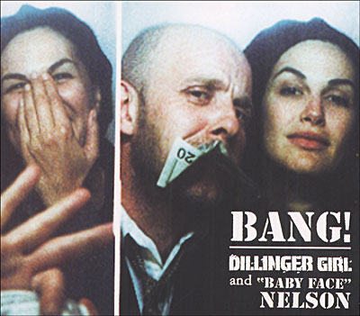 Dillinger Girl and Baby Face Nelson - Bang ! - Digipack