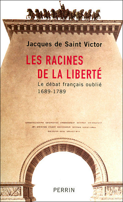Les racines de la liberté le débat français oublié, 1689-1789