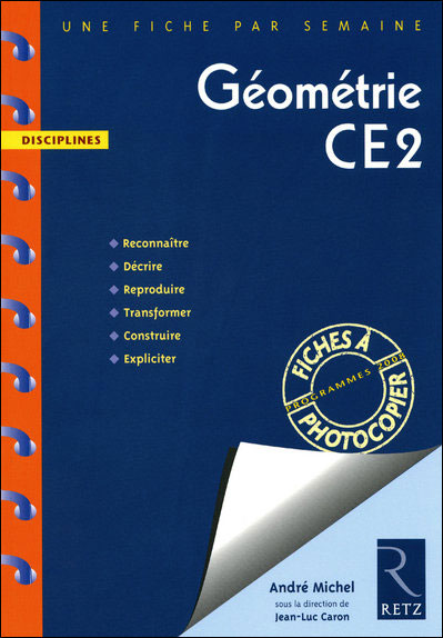 Geometrie Ce2 Une Fiche Par Semaine Disciplines Broche Andre Michel Jean Luc Caron Achat Livre Fnac