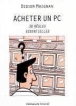 Acheter un pc 30 regles essentielles