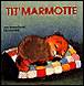 Tit'marmotte