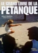 Le grand livre de la pétanque