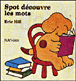 Spot découvre les mots