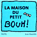 La maison du petit Bouh !