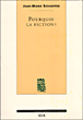 Pourquoi la fiction ?