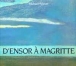 D'Ensor à Magritte