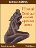 Eboni, celui qui courait après un corps