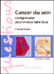 Cancer du sein comprendre pour mieux faire face
