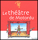 Le théâtre de Motordu
