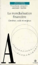 La mondialisation financiere:genese,cout et enjeux - 1