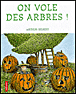 On vole des arbres