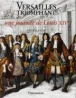 Versailles triomphant - une journee de louis xiv - 1