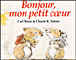 Bonjour, mon petit coeur