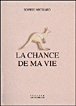 La chance de ma vie