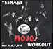 Teenage mojo workout