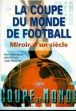 Coupe du monde football miroir d'un siecle