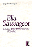 Ella Sauvageot - L'audace une femme de presse