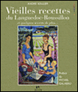 Vieilles recettes du Languedoc-Roussillon et quelques secrets de plus...