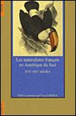 LES NATURALISTES FRANCAIS EN AMERIQUE DU SUD