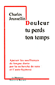 Douleur, tu perds ton temps