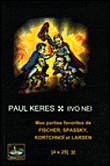 Mes parties favorites de Fischer, Spassky, Kortchnoï et Larsen