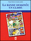 La bande dessinée en classe pour lire, écrire et créer