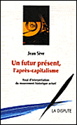 Un futur présent, l'après-capitalisme un essai d'interprétation du mouvement historique actuel