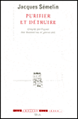 Purifier et Détruire. Usages politiques des massacres et génocides