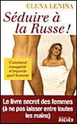 Séduire à la russe ! - Elena Lenina - broché