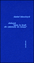 Debord, dans le bruit de cataracte du temps - Daniel Blanchard - Sens Et Tonka Eds - broché - Essai