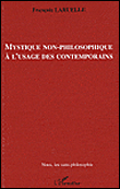 Mystique non-philosophique à l'usage des contemporains
