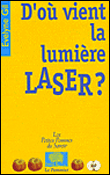 D'où vient la lumière laser ?
