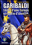 Garibaldi héros d'une Europe en quête d'identité