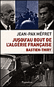 Jusqu'au bout de l'Algérie française : Bastien-Thiry