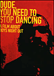 Dude you need to stop dancing