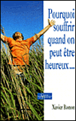 Pourquoi souffrir quand on peut être heureux ?
