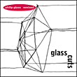 Glass cuts