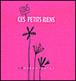 Ces bons petits riens, ces mauvais petits riens