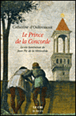 Le Prince de la Concorde, la vie lumineuse de Jean Pic de la Mirandole - Catherine D'Oultremont - broché